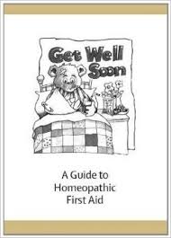 Get Well Soon. A guide to homeopathic first aid.